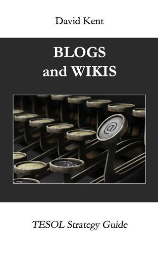 Blogs and Wikis by David Kent 9781925555226