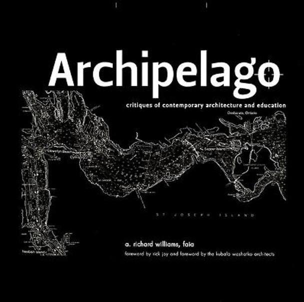 Archipelago: Islands of Living and Learning Architecture by A. Richard Williams