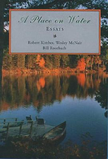 A Place on Water: Essays by Robert Kimber