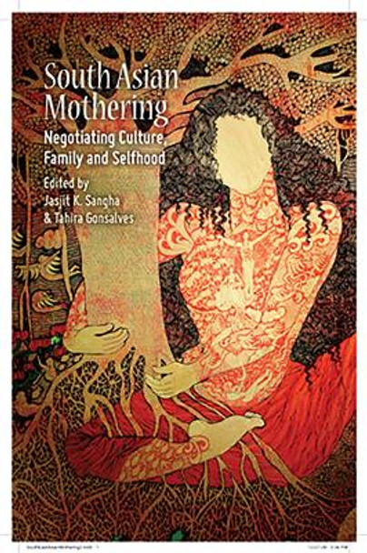 South Asian Mothering: Negotiating Culture, Family and Selfhood by Jasjit K. Sangha