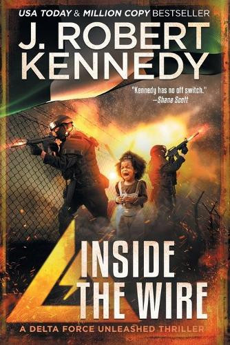 Inside the Wire by J Robert Kennedy 9781990418273