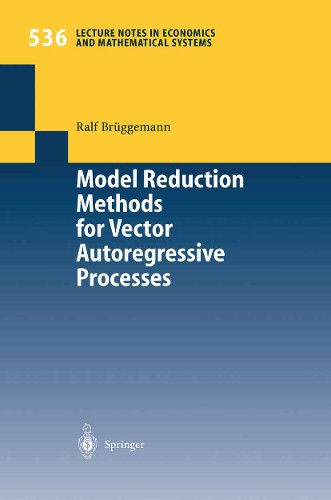 Model Reduction Methods for Vector Autoregressive Processes by Ralf Bruggemann 9783540206439