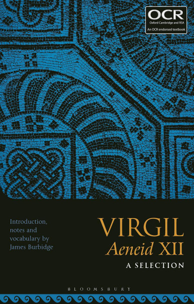 Virgil Aeneid XII: A Selection Dr James Burbidge (Head of Classics, Tonbridge School, UK) 9781350059214