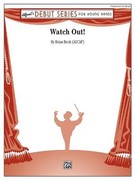 Watch Out!: Conductor Score & Parts by Brian Beck