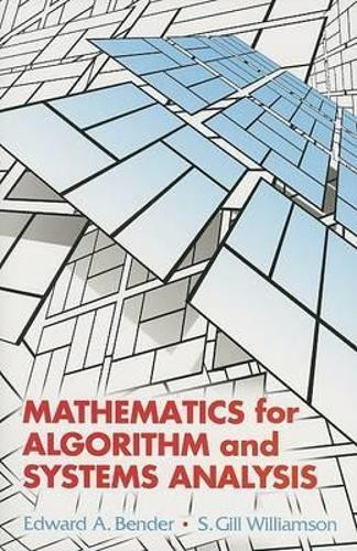 Mathematics for Algorithm and Systems Analysis by Edward A. Bender 9780486442501