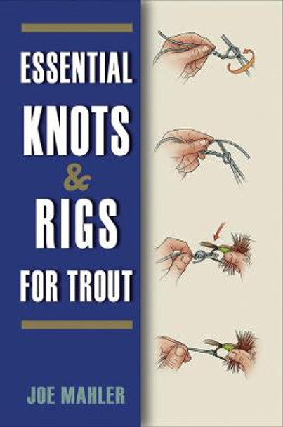 Essential Knots & Rigs for Trout by Jim Mahler