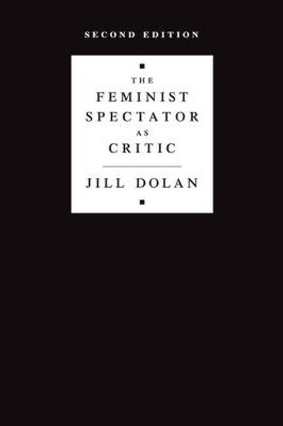 The Feminist Spectator as Critic by Jill Dolan