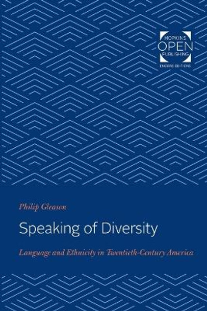 Speaking of Diversity: Language and Ethnicity in Twentieth-Century America by Philip Gleason