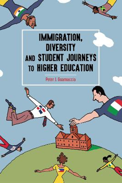 Immigration, Diversity and Student Journeys to Higher Education by Peter J. Guarnaccia