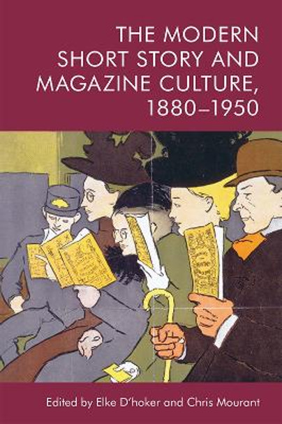 The Modern Short Story and Magazine Culture, 1880-1950 by Elke D'hoker