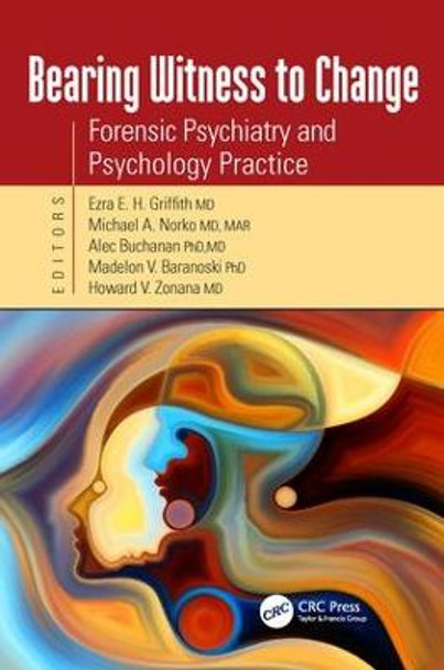 Bearing Witness to Change: Forensic Psychiatry and Psychology Practice by Ezra Griffith