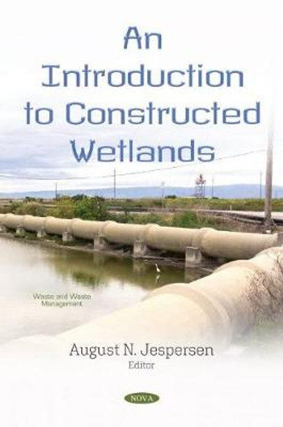 An Introduction to Constructed Wetlands by August N. Jespersen