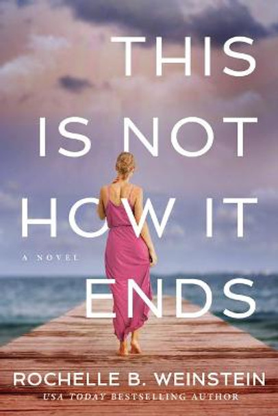 This is Not How it Ends by Rochelle B. Weinstein