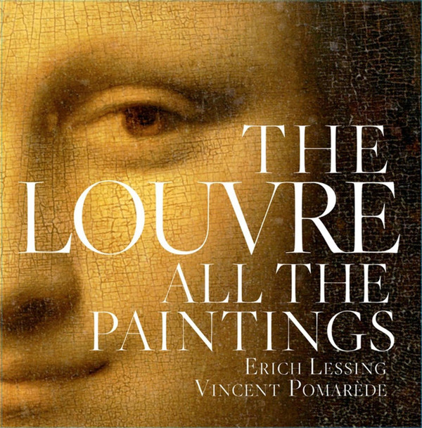 The Louvre: All The Paintings by Vincent Pomarede