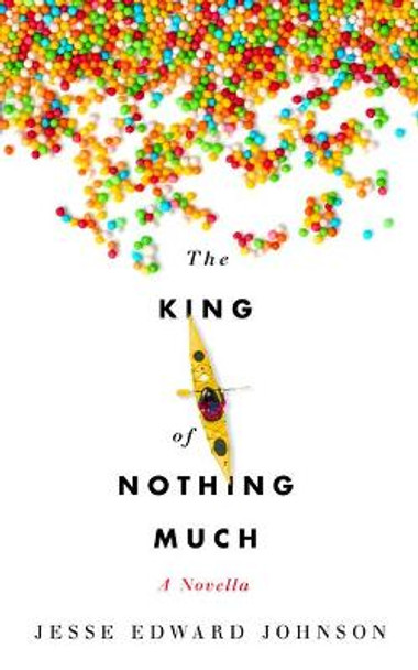 The King of Nothing Much by Jesse Edward Johnson