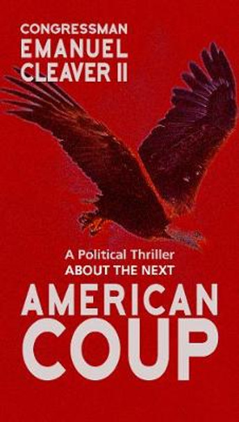 American Coup: A Political Thriller by Emanuel Cleaver, III