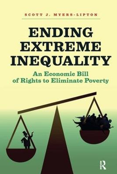 Ending Extreme Inequality: An Economic Bill of Rights to Eliminate Poverty by Scott Myers-Lipton