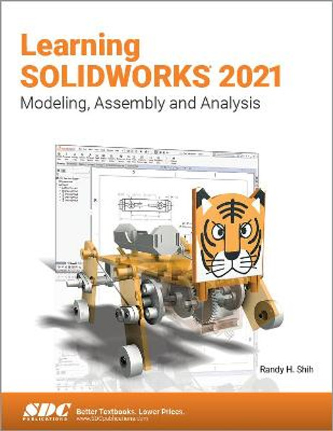 Learning SOLIDWORKS 2021: Modeling, Assembly and Analysis by Randy H. Shih