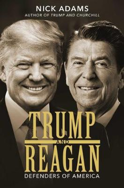 Trump and Reagan: Defenders of America by Nick Adams