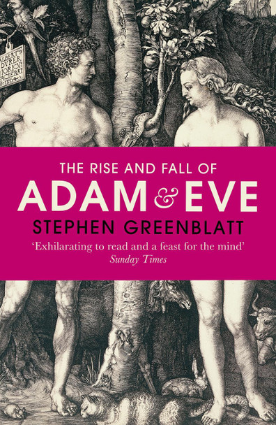 The Rise and Fall of Adam and Eve by Stephen Greenblatt