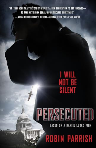 Persecuted: I Will Not be Silent by Robin Parrish 9780764212666