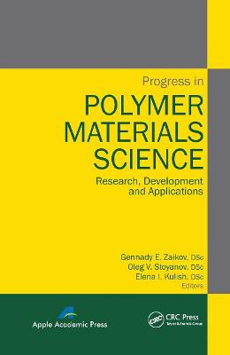 Progress in Polymer Materials Science: Research, Development and Applications by Gennady E. Zaikov