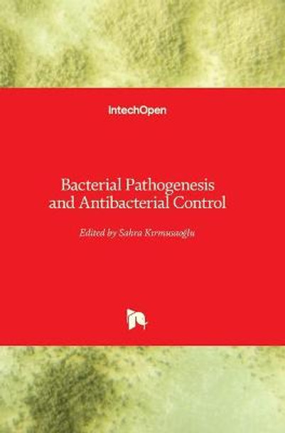 Bacterial Pathogenesis and Antibacterial Control by Sahra Kirmusaoglu