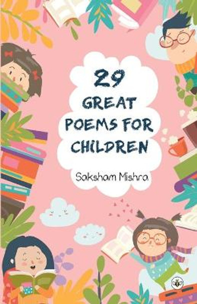 29 Great Poems For Children by Saksham Mishra