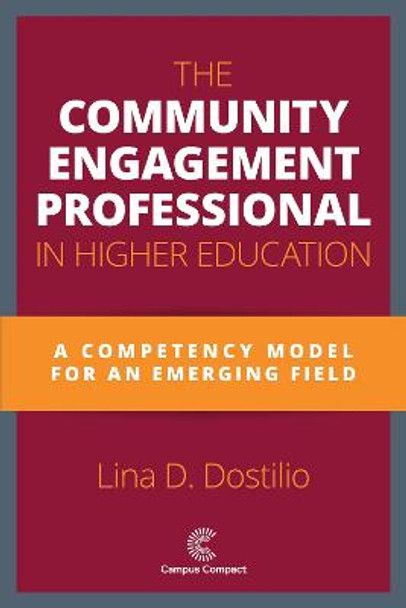 The Community Engagement Professional in Higher Education: A Competency Model for an Emerging Field by Lina D. Dostilio