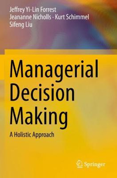 Managerial Decision Making: A Holistic Approach by Jeffrey Yi-Lin Forrest