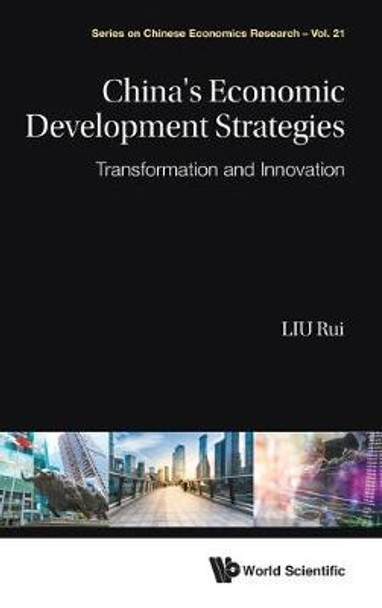 China's Economic Development Strategies: Transformation And Innovation by Rui Liu