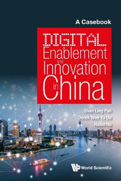 Digital Enablement And Innovation In China: A Casebook by Shan-ling Pan