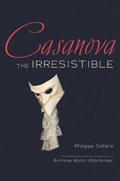 Casanova the Irresistible by Phillippe Sollers