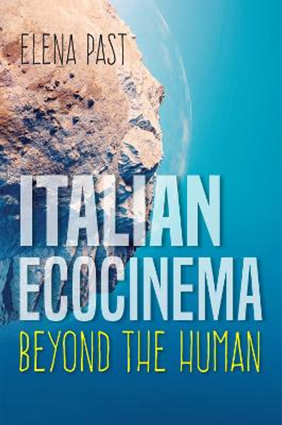 Italian Ecocinema Beyond the Human by Elena Past