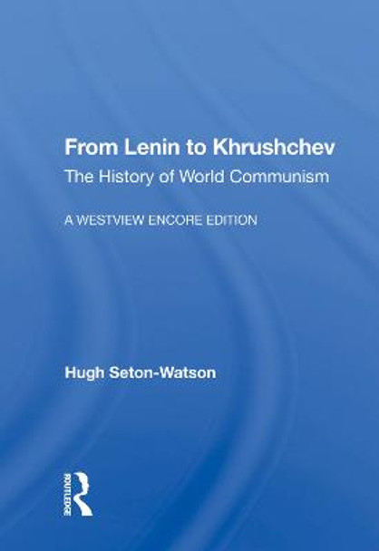 From Lenin To Khrushchev: The History Of World Communism by Hugh Seton-Watson