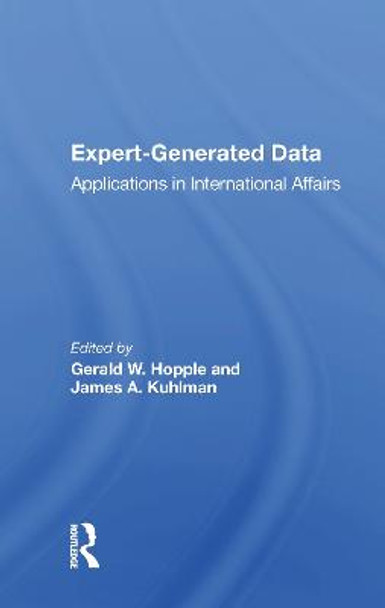 Expert-generated Data: Applications In International Affairs by Gerald W. Hopple