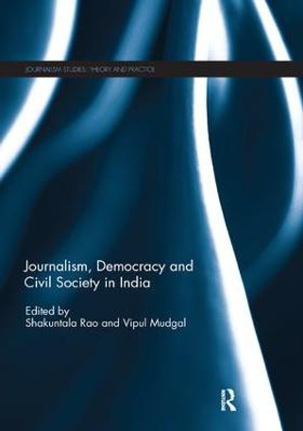 Journalism, Democracy and Civil Society in India by Shakuntala Rao