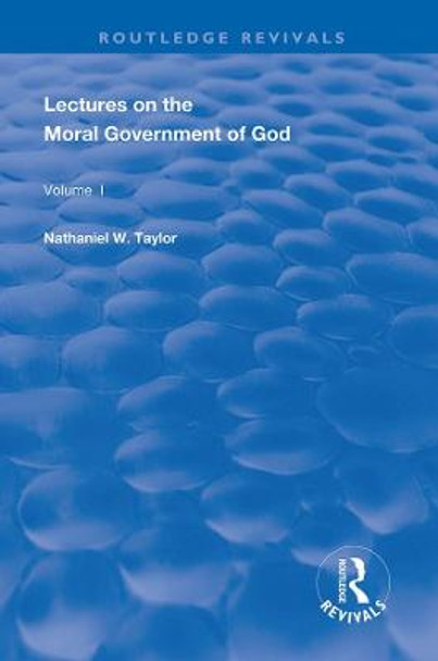 Lectures on the Moral Government of God by Nathaniel W. Taylor