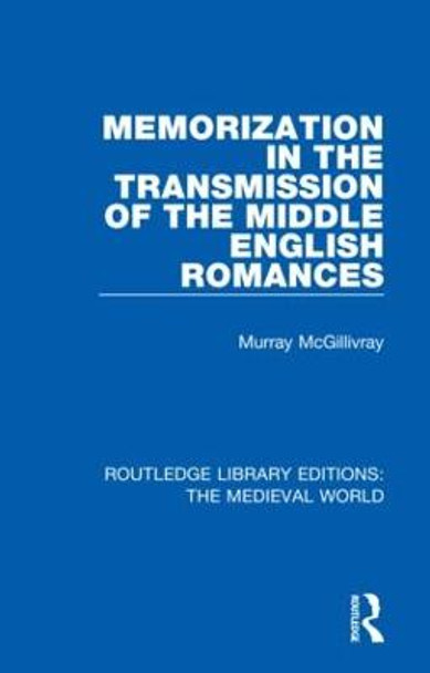Memorization in the Transmission of the Middle English Romances by Murray McGillivray