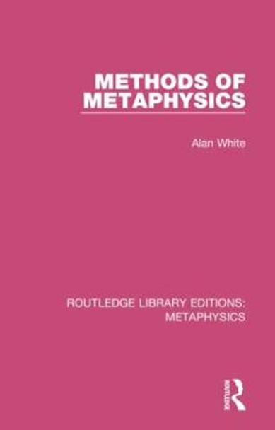 Methods of Metaphysics by Alan White