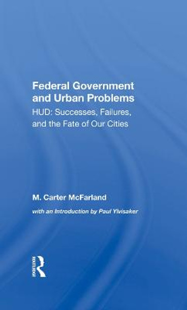 The Federal Government And Urban Problems: Hud: Successes, Failures, And The Fate Of Our Cities by M. Carter Mcfarland