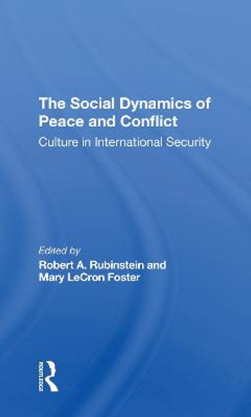 The Social Dynamics Of Peace And Conflict: Culture In International Security by Robert A Rubinstein