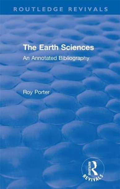 The Earth Sciences: An Annotated Bibliography by Roy Porter