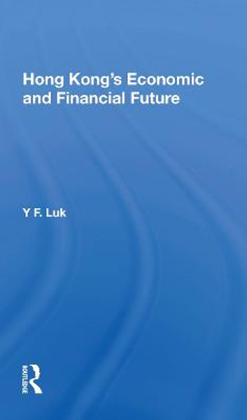 Hong Kong's Economic And Financial Future by Y. F. Luk