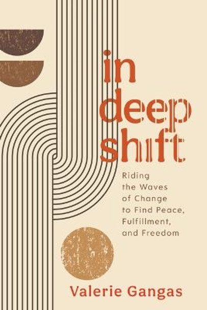 In Deep Shift: Riding the Waves of Change to Find Peace, Fulfillment, and Freedom by Valerie Gangas