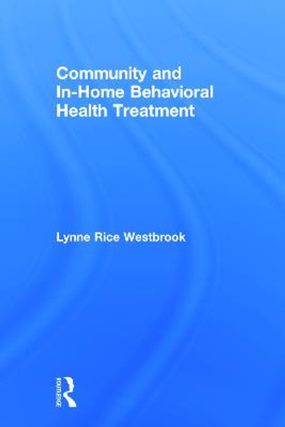 Community and In-Home Behavioral Health Treatment by Lynne Rice Westbrook