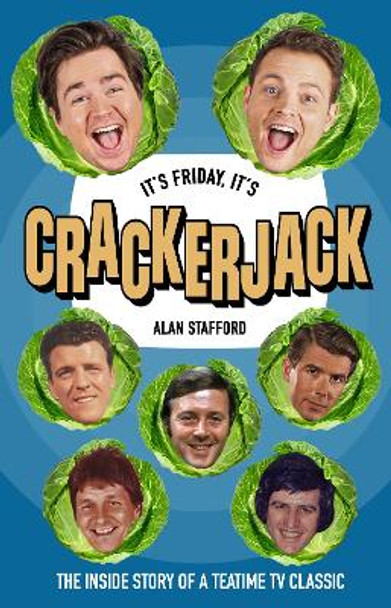 It's Friday, It's Crackerjack!: The Inside Story of a Teatime TV Classic by Alan Stafford