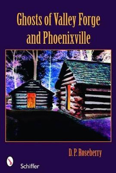 Ghts of Valley Forge and Phoenixville by D. P. Roseberry
