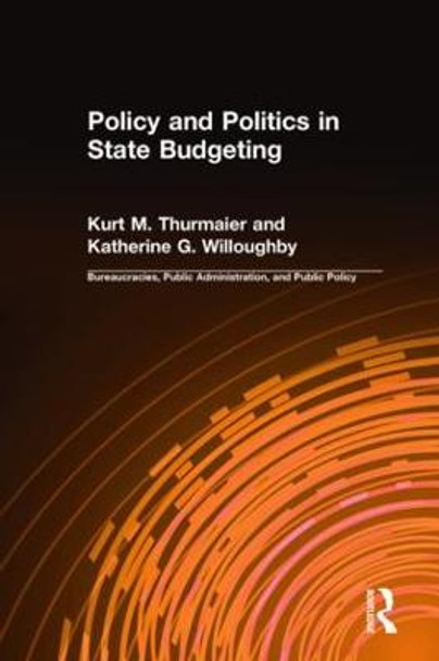 Policy and Politics in State Budgeting by Kurt M. Thurmaier