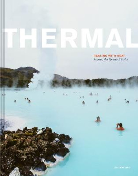 Thermal: Saunas, Hot Springs & Baths by Lindsey Bro